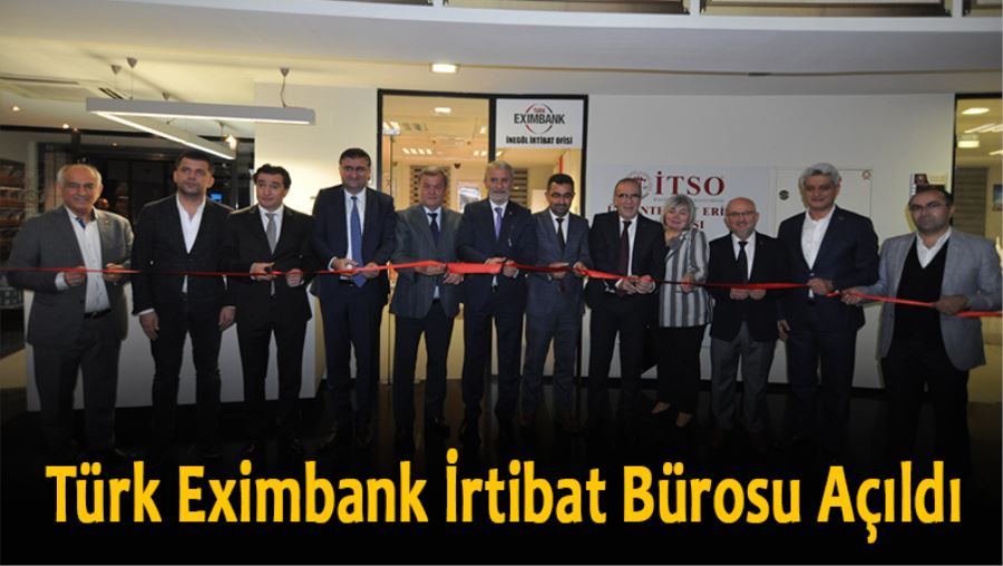Türk Eximbank İrtibat Bürosu Açıldı