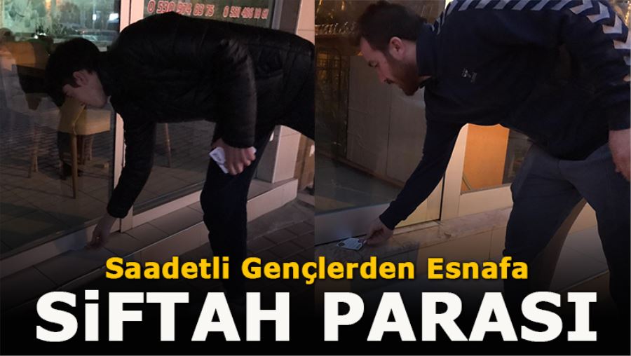  SAADETLİ GENÇLERDEN ESNAFA SİFTAH PARASI
