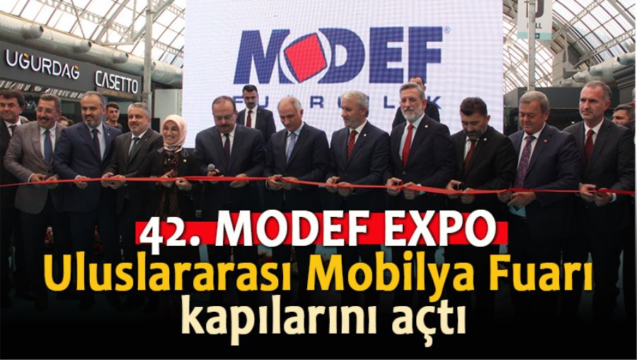 42. MODEF EXPO Uluslararası Mobilya Fuarı, kapılarını açtı