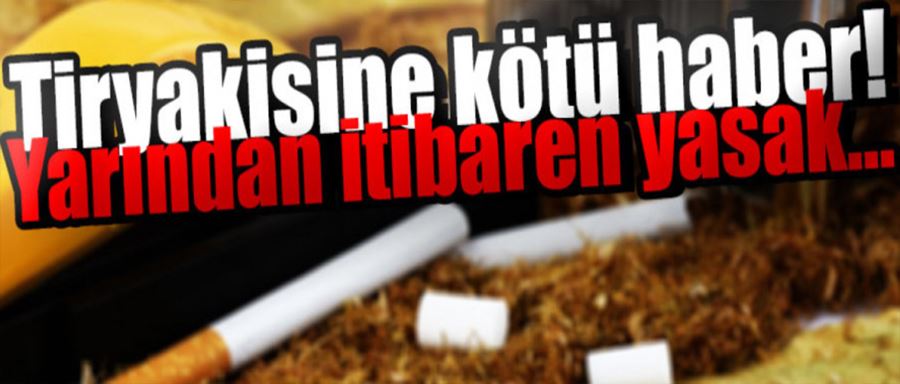 Sarma sigara ve içi tütün dolu makaron satışı yarından itibaren yasaklanıyor