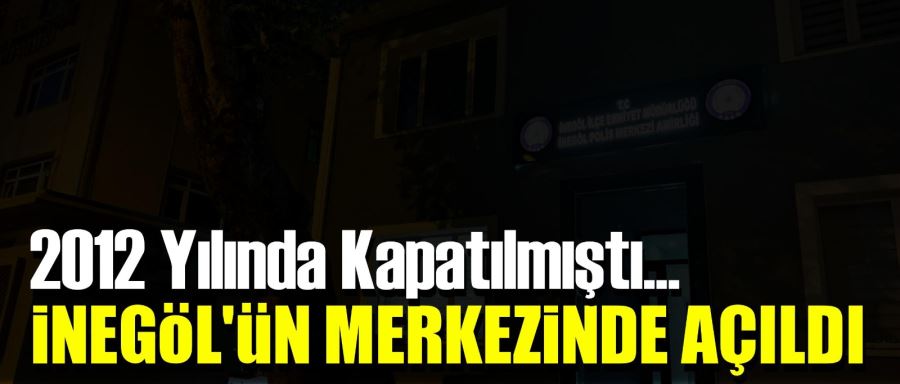 ESKİ KARAKOL HİZMETE GİRDİ