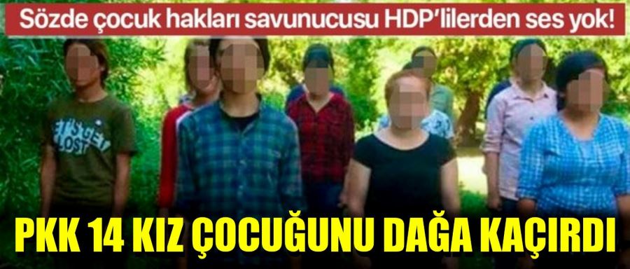 PKK 14 KIZ ÇOCUĞUNU DAĞA KAÇIRDI! 