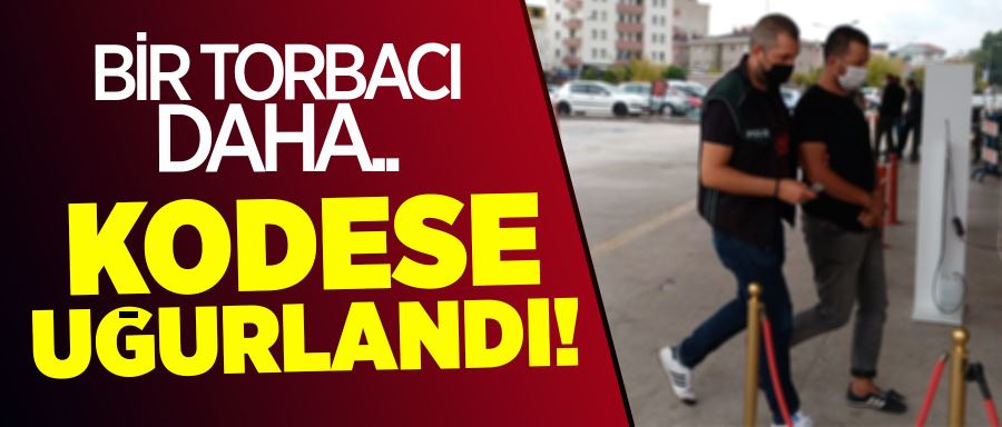 SUÇÜSTÜ YAKALANAN TORBACI TUTUKLANDI