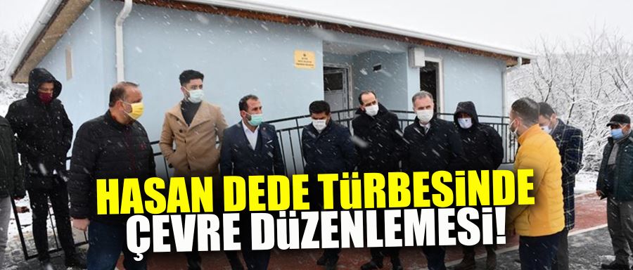 Hasan Dede Türbesinin Çevre Düzenlemesi Yapıldı