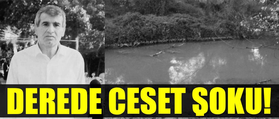 DERE KENARINDA CESET ŞOKU