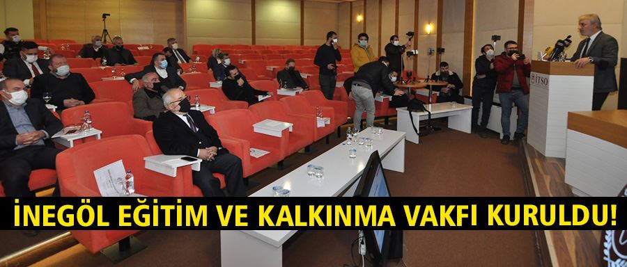 İnegöl Eğitim ve Kalkınma Vakfı Kamuoyuna Tanıtıldı