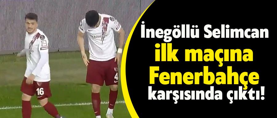 Selimcan Temel ilk maçına Fenerbahçe karşısında çıktı