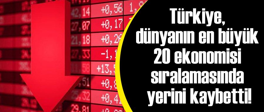 Türkiye, dünyanın en büyük 20 ekonomisi sıralamasında yerini kaybetti
