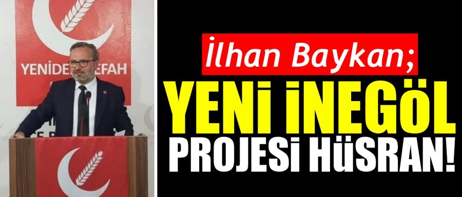 İlhan Baykan; İnegöl Hak Ettiği Yatırımı Alamıyor 