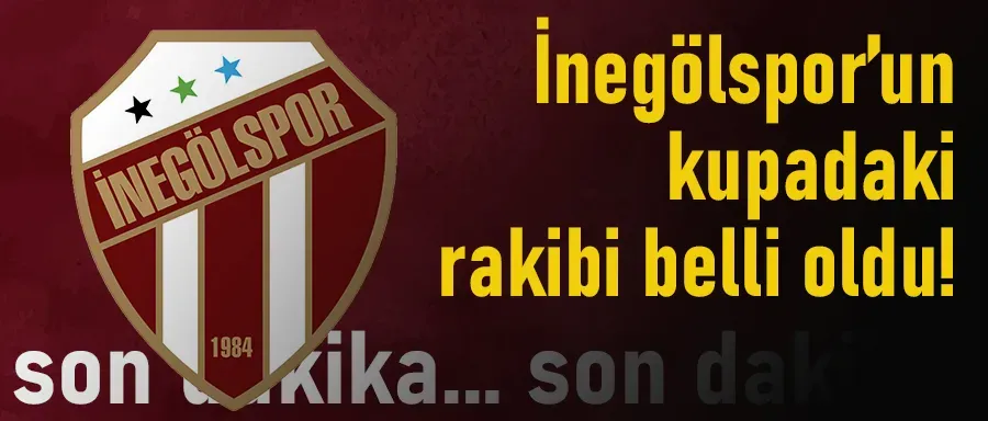 İnegölspor’un kupadaki rakibi belli oldu