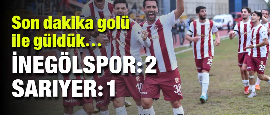 İNEGÖLSPOR:2 SARIYER:1