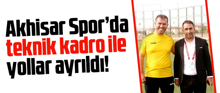 Akhisar Spor’da teknik kadro ile yollar ayrıldı