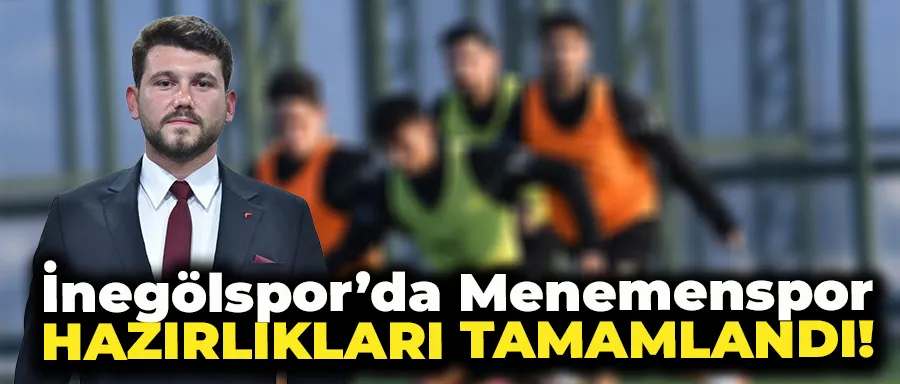 İnegölspor’da Menemenspor hazırlıkları tamamlandı