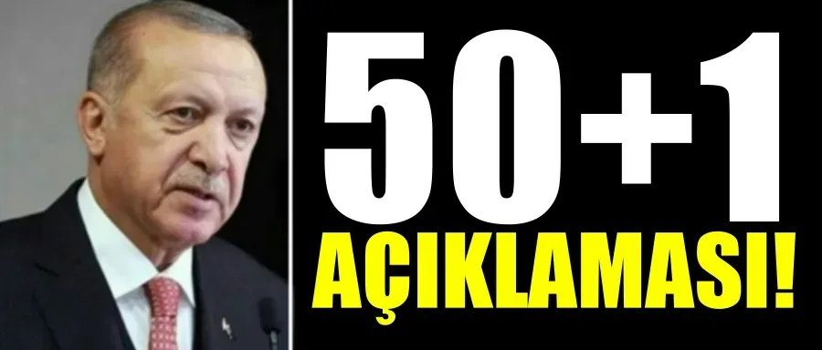 Cumhurbaşkanı Erdoğan’dan ‘yüzde 50+1