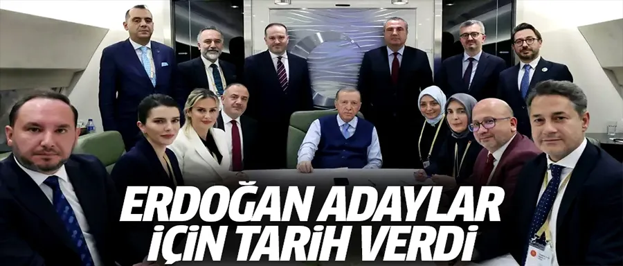 Erdoğan adaylar için tarih verdi