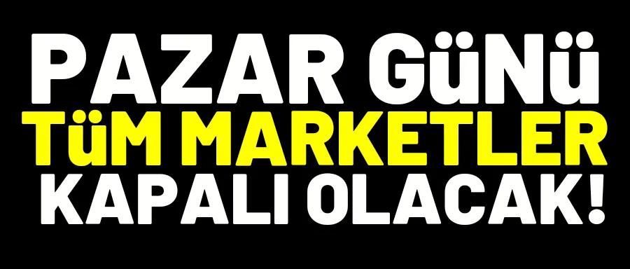 Zincir marketler pazar günü kapatılacak mı?