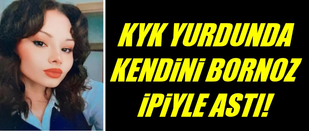 KYK YURDUNDAN KORKUNÇ İNTİHAR!