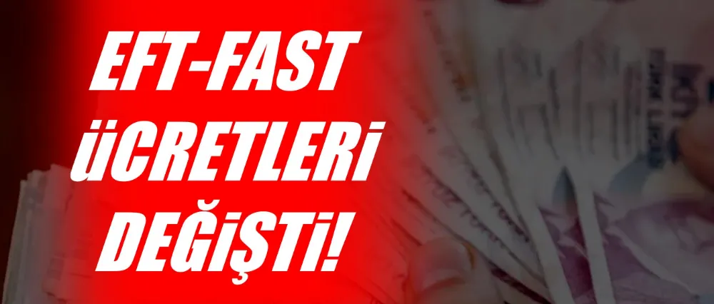 EFT-FAST ÜCRETLERİ DEĞİŞTİ!