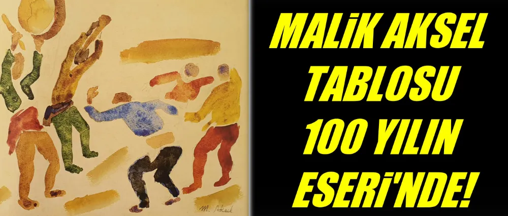 Malik Aksel tablosu, ‘100 yılın 100 Eseri’nde