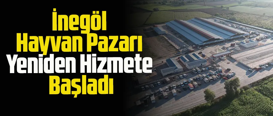 İnegöl Hayvan Pazarı Yeniden Hizmete Başladı