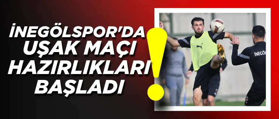 İnegölspor, Uşak maçı hazırlıklarına başladı