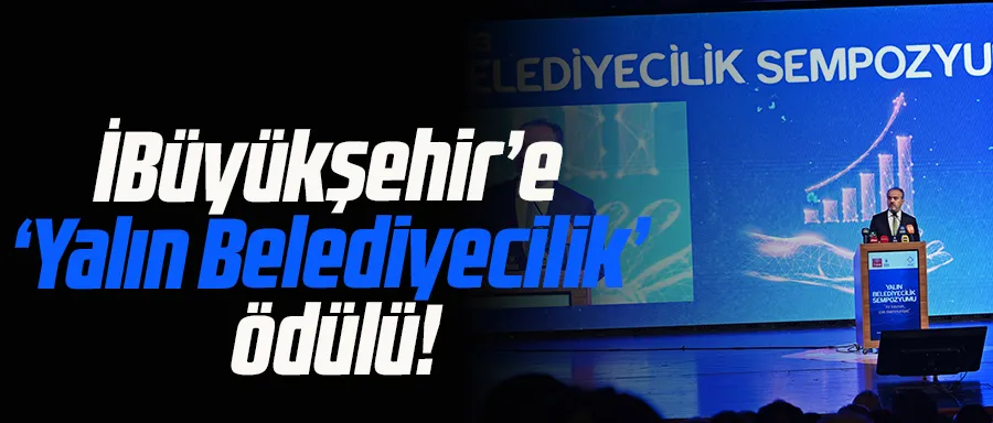 Büyükşehir’e ‘Yalın Belediyecilik’ ödülü
