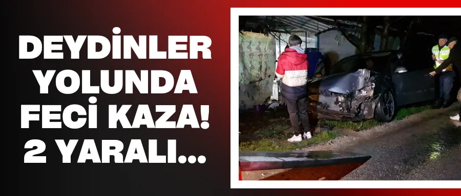 Deydinler yolunda feci kaza! 2 yaralı...