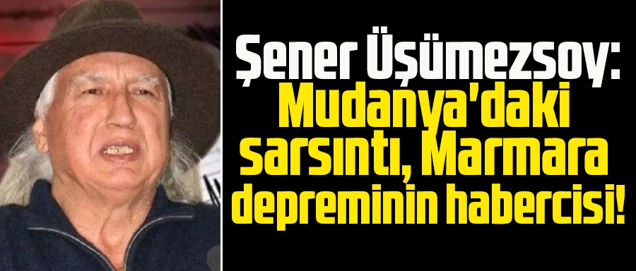 Şener Üşümezsoy: Mudanya