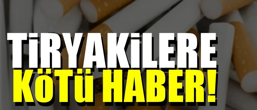 Tiryakilere kötü haber!