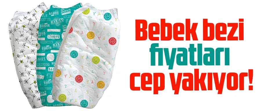 Bebek bezi fiyatları cep yakıyor!