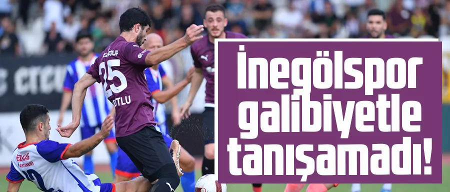 İnegölspor galibiyetle tanışamadı!