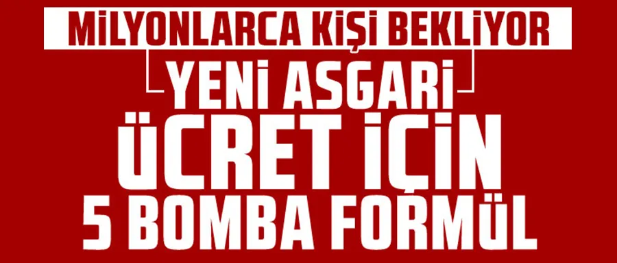 Asgari ücret için masadaki 5 formül!