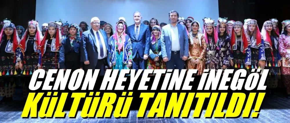 Cenon Heyetine İnegöl Kültürü Tanıtıldı