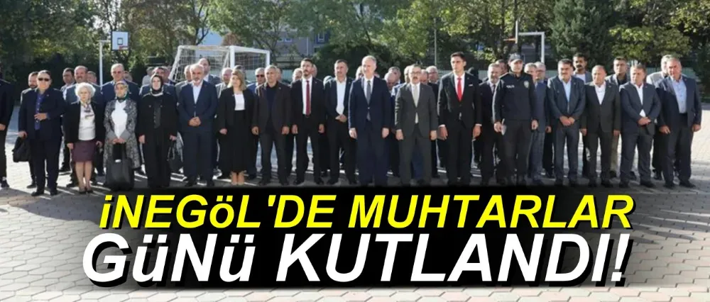 İnegöl’de Muhtarlar Günü Kutlandı