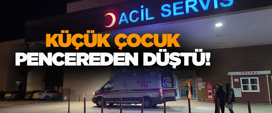 Küçük çocuk pencereden düştü!