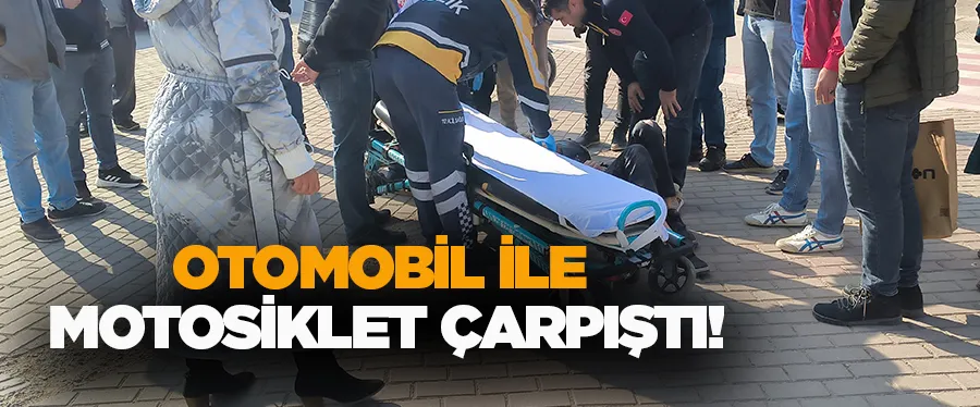 Otomobil ile motosiklet çarpıştı; 1 yaralı!	