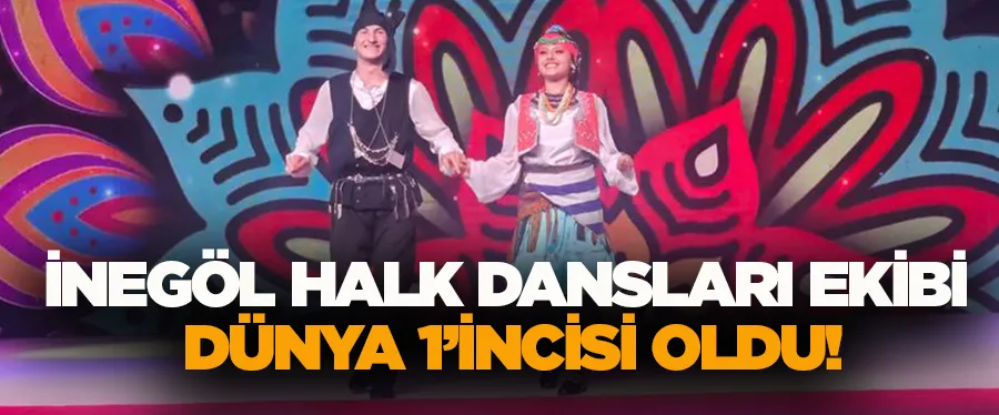 İnegöl Halk Dansları Ekibi Dünya 1’incisi Oldu