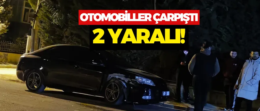 OTOMOBİLLER ÇARPIŞTI! 2 YARALI...