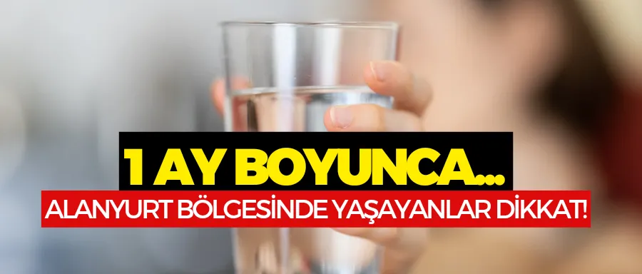 Alanyurt bölgesinde yaşayanlar dikkat! 