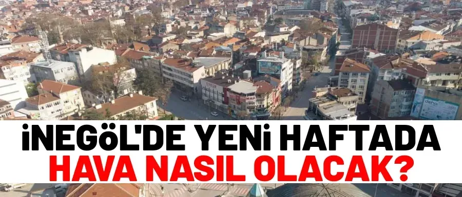 Yeni haftada İnegöl