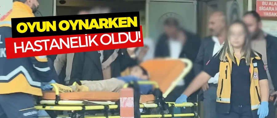 Oyun oynarken hastanelik oldu!