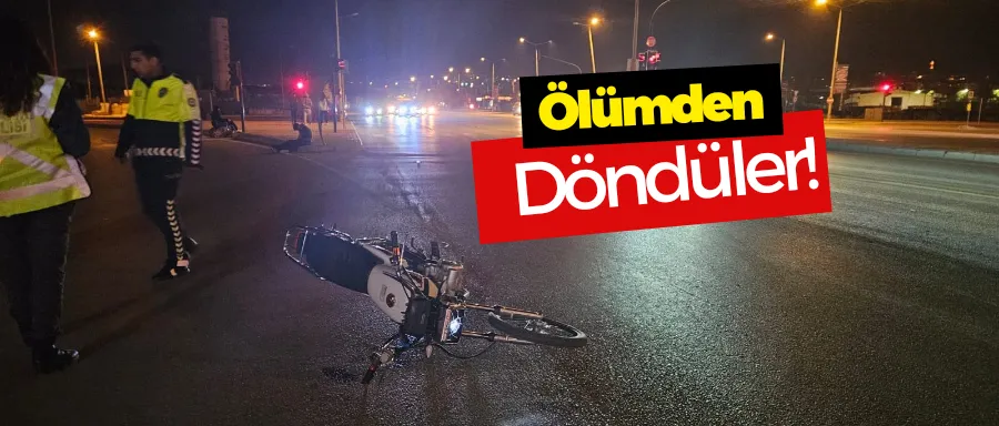 Ölümden döndüler!