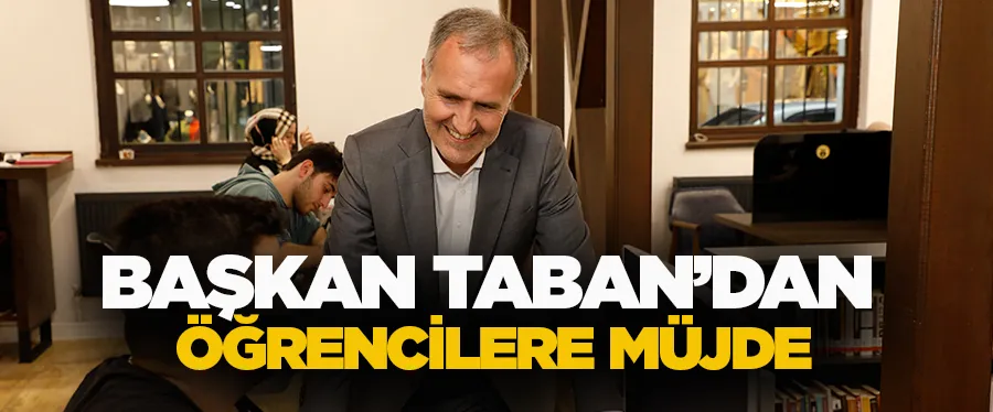 Başkan Taban’dan Öğrencilere Müjde