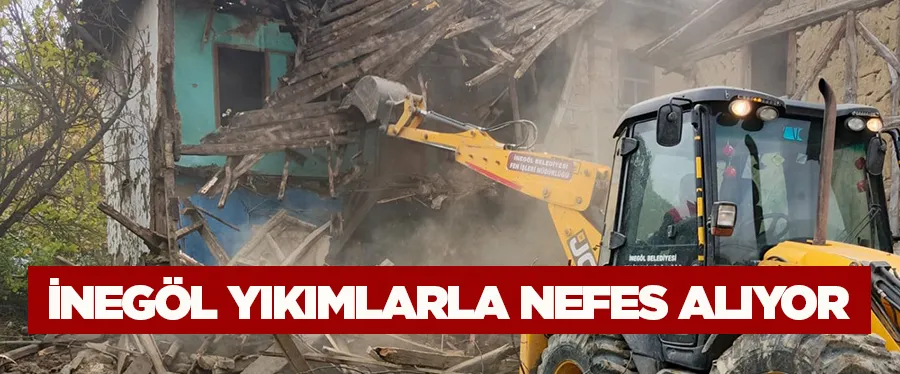 İnegöl Yıkımlarla Nefes Alıyor