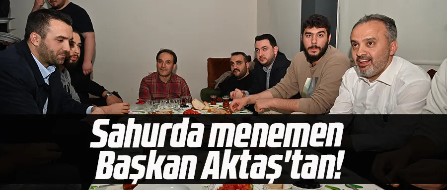 Sahurda menemen Başkan Aktaş