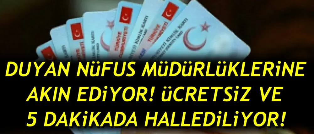 Hem ücretsiz hem kısa sürede hallediliyor!