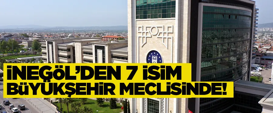 İnegöl, Büyükşehir Belediye Meclisi