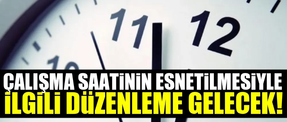 Milyonlarca çalışanı ilgilendiriyor! İşe göre mesai mümkün mü?