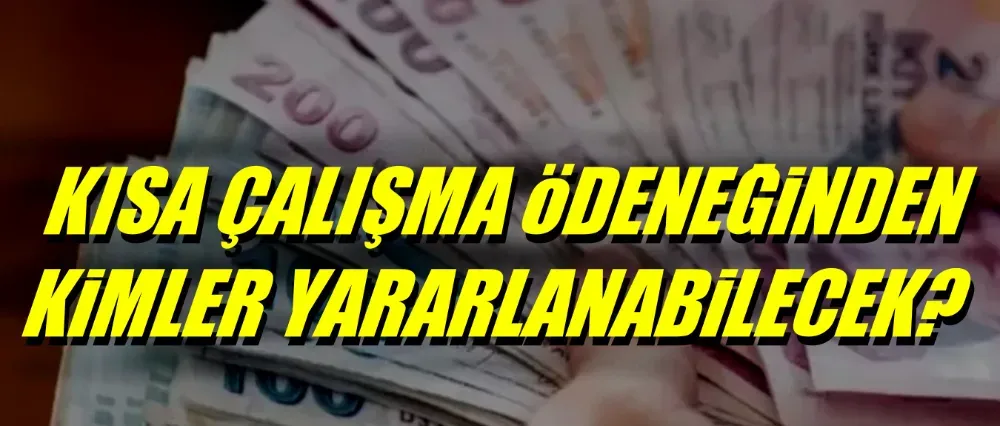 Kısa çalışma ödeneğinden kimler yararlanabilecek?	