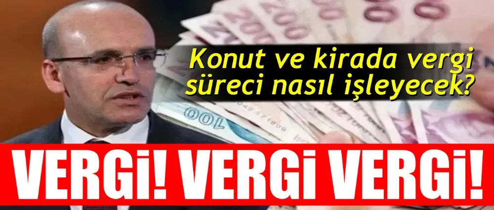 Konut ve kirada vergilendirme nasıl olacak?  